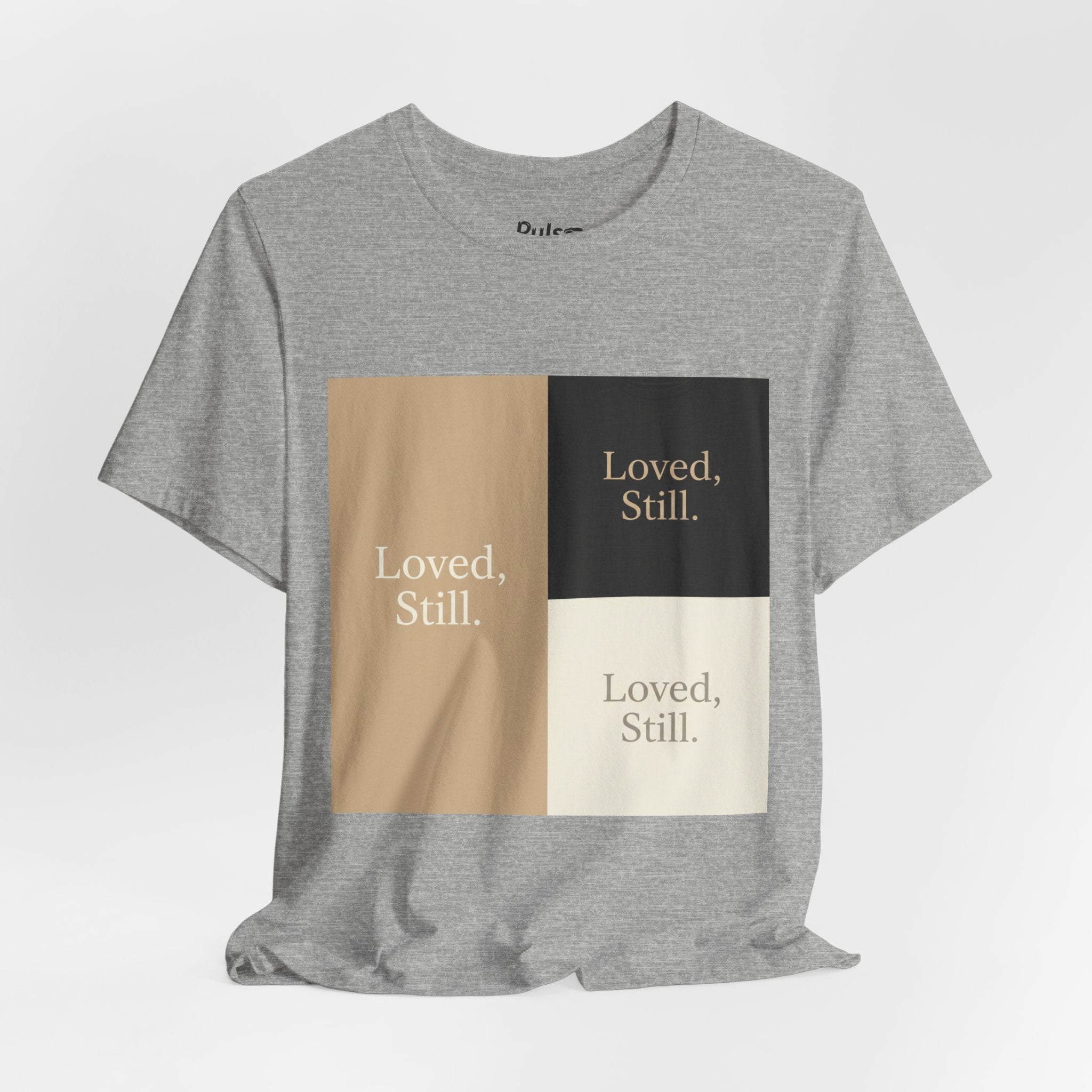 Loved, Still. T-Shirt | Christian, Friendship Valentine, Platonic Love