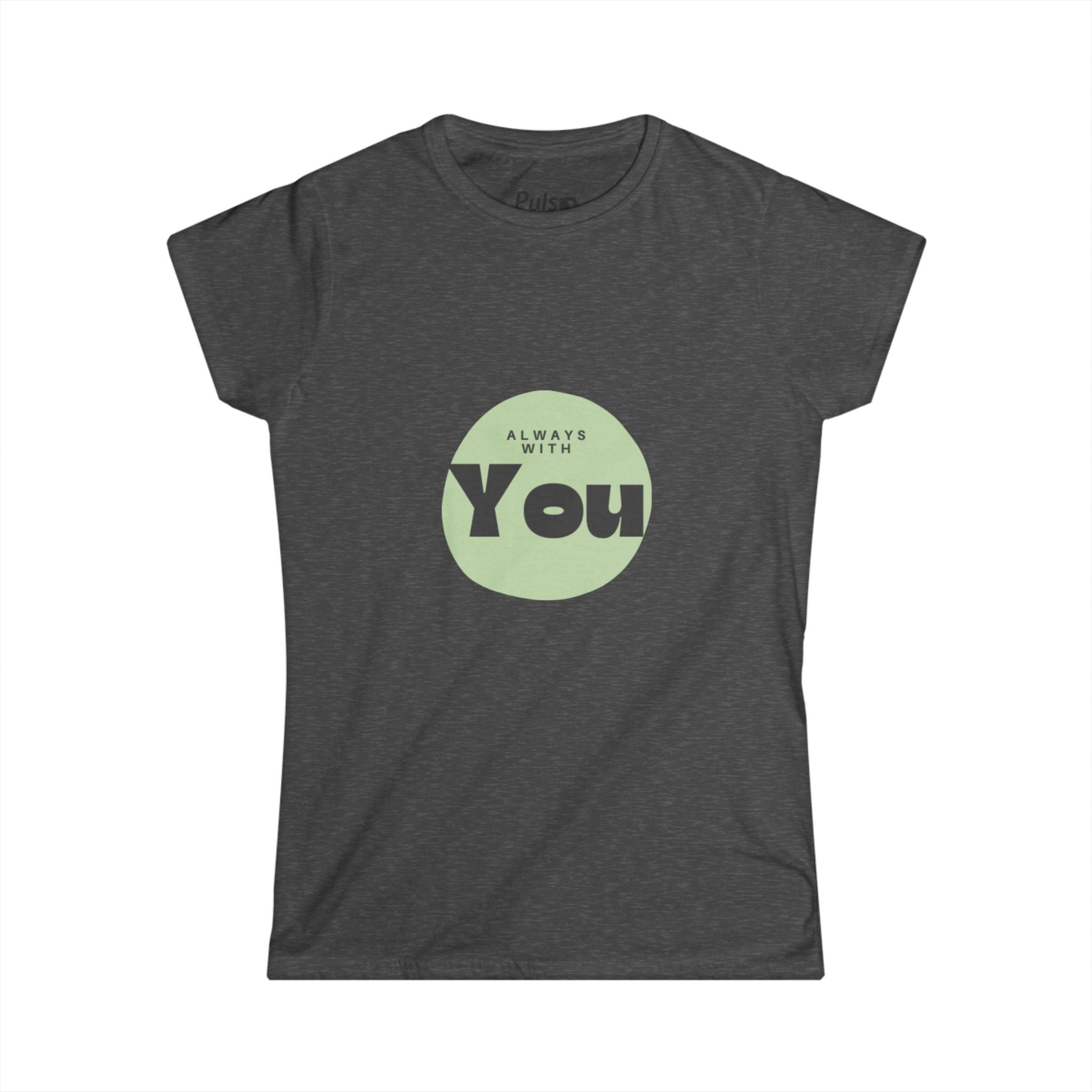 With You Women’s  Tee — Christian Casual Romantic Crewneck