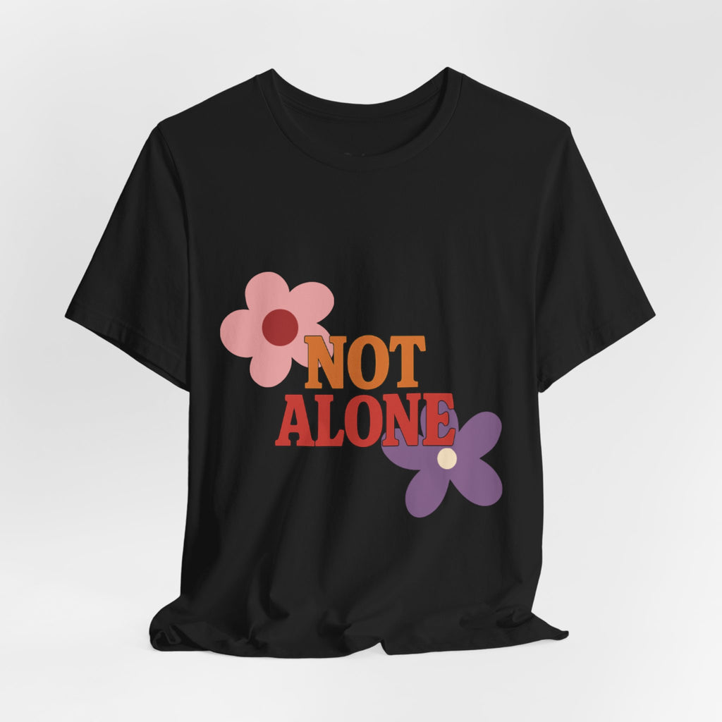 Not Alone Tee | Christian, Friendship Valentine, Platonic Love