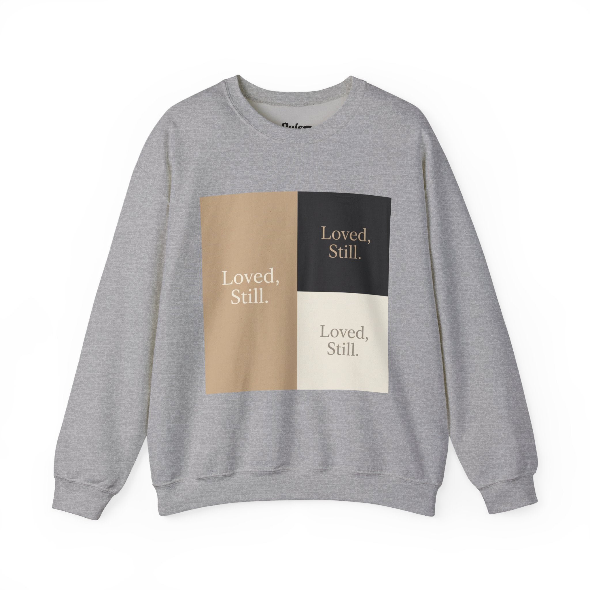 Loved, Still. Sweatshirt | Christian, Friendship Valentine, Platonic Love