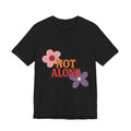 Not Alone Tee | Christian, Friendship Valentine, Platonic Love
