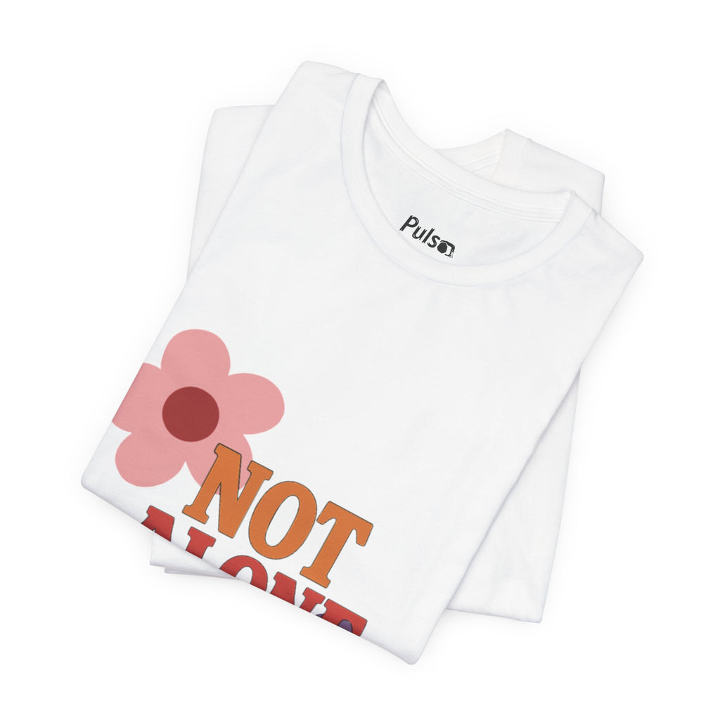 Not Alone Tee | Christian, Friendship Valentine, Platonic Love