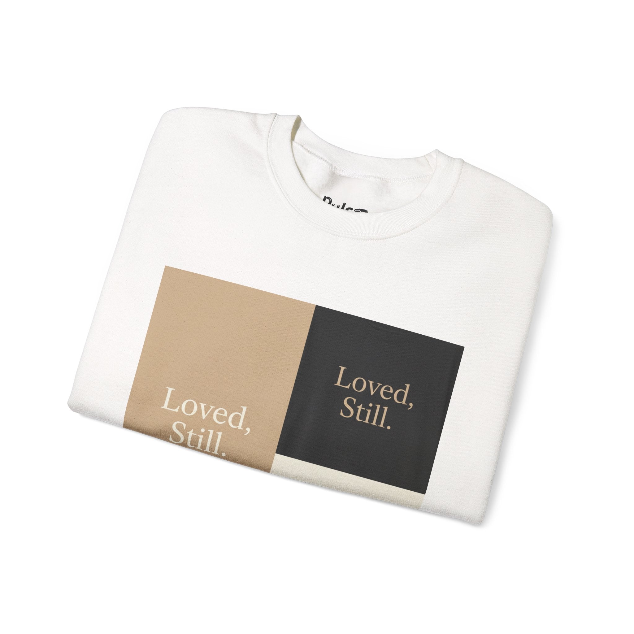 Loved, Still. Sweatshirt | Christian, Friendship Valentine, Platonic Love