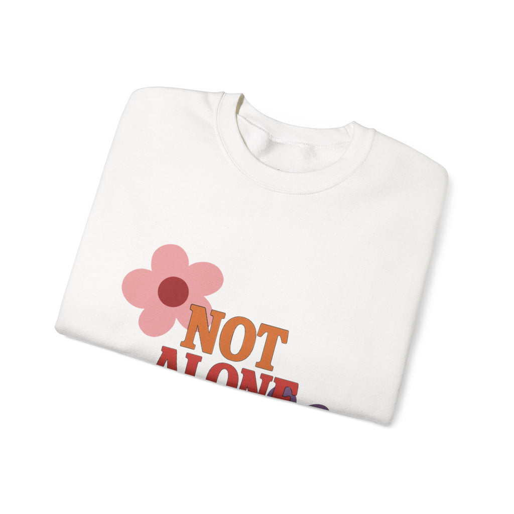 Not Alone Crewneck | Christian, friendship Valentine, platonic love