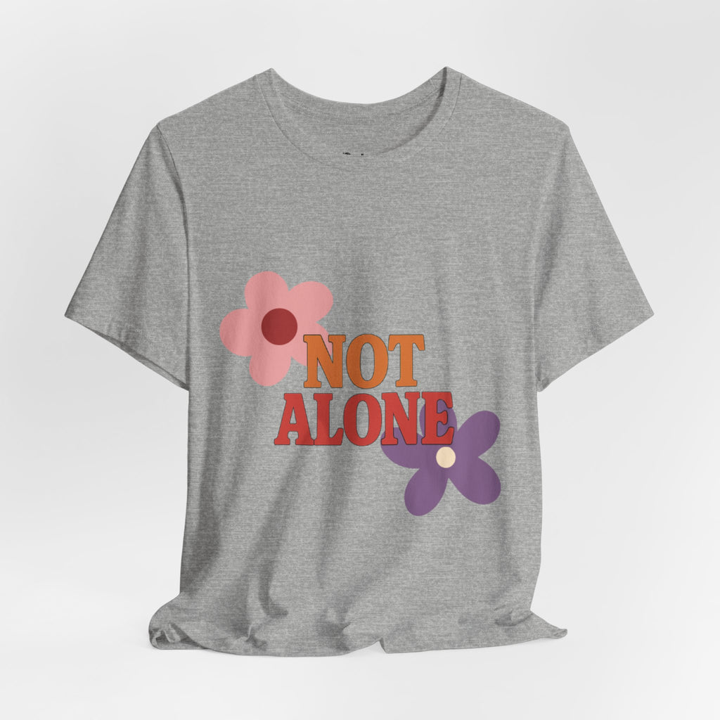 Not Alone Tee | Christian, Friendship Valentine, Platonic Love