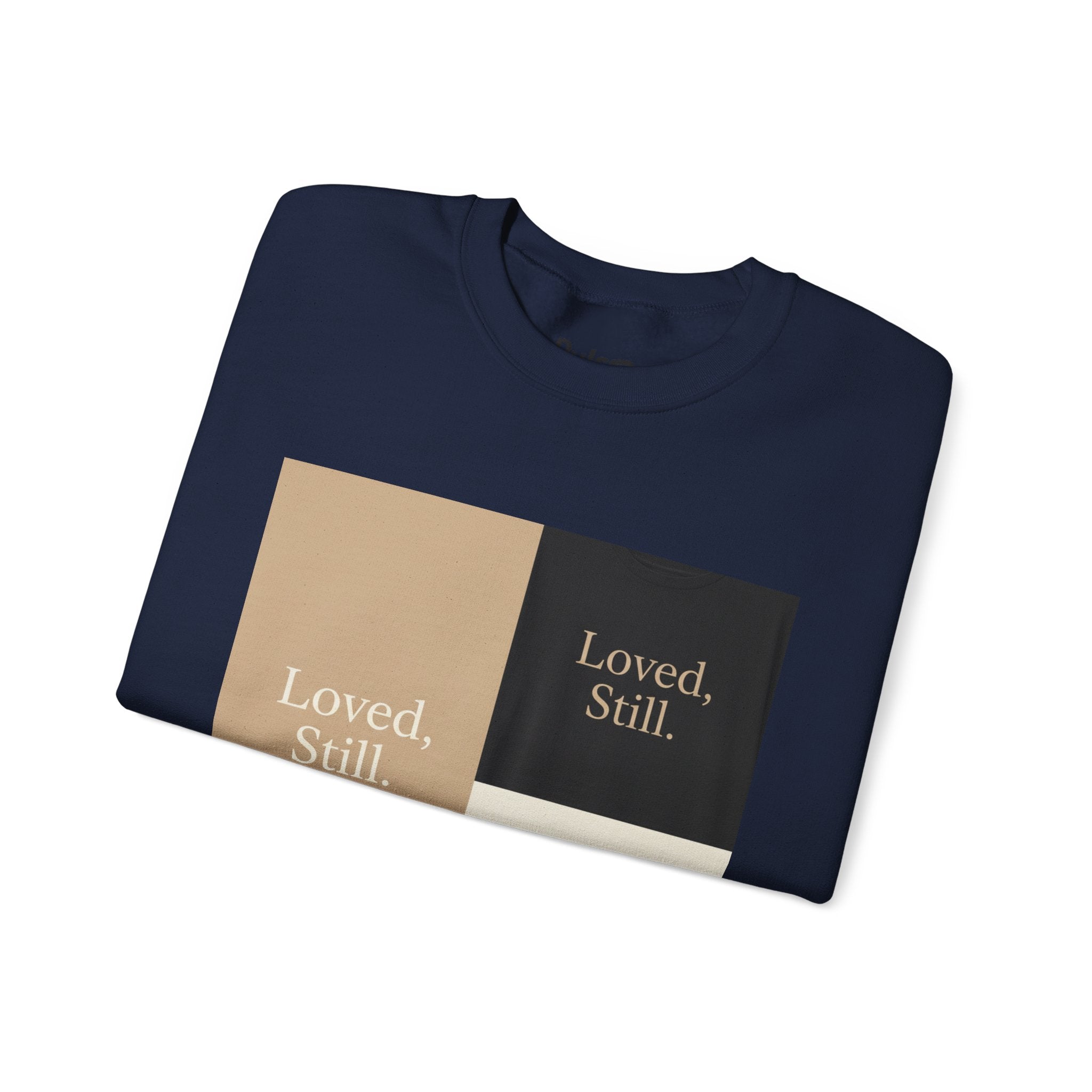 Loved, Still. Sweatshirt | Christian, Friendship Valentine, Platonic Love