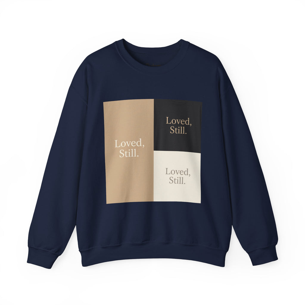 Loved, Still. Sweatshirt | Christian, Friendship Valentine, Platonic Love