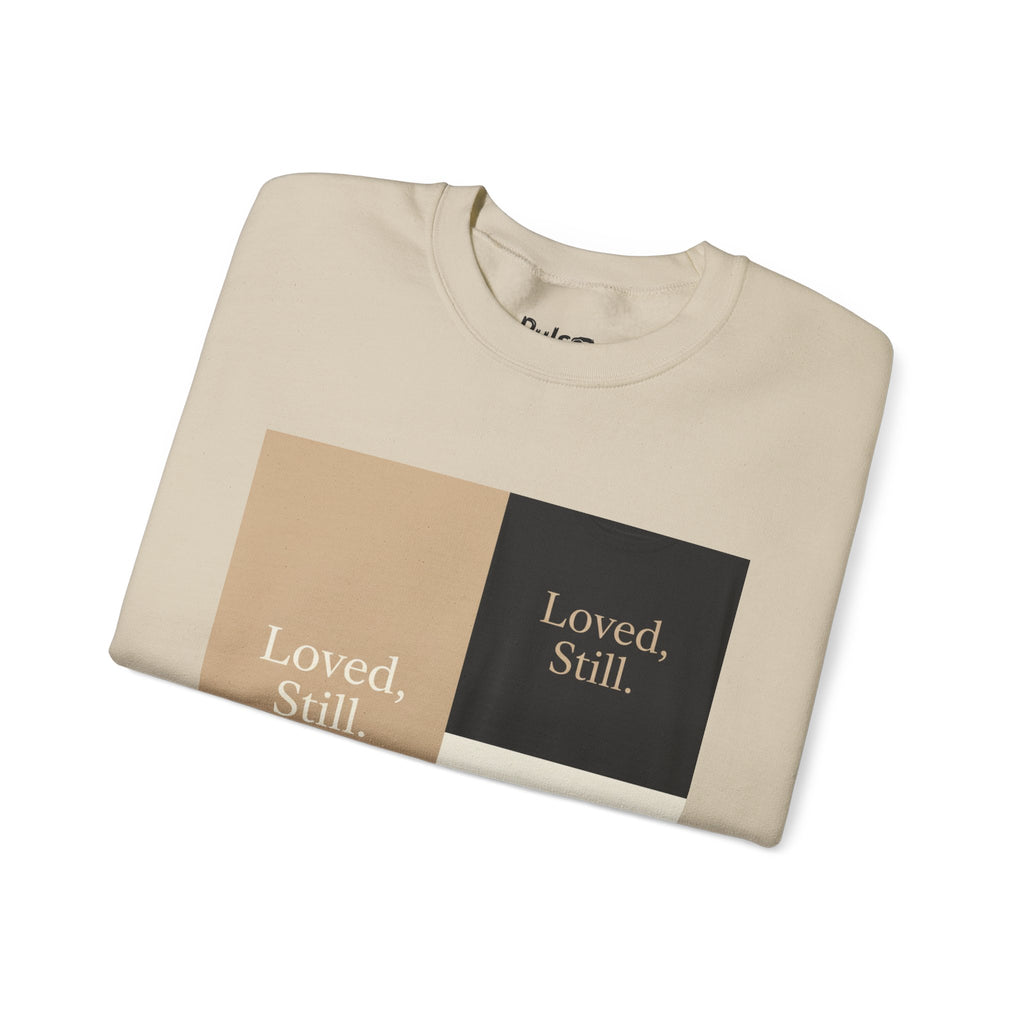 Loved, Still. Sweatshirt | Christian, Friendship Valentine, Platonic Love