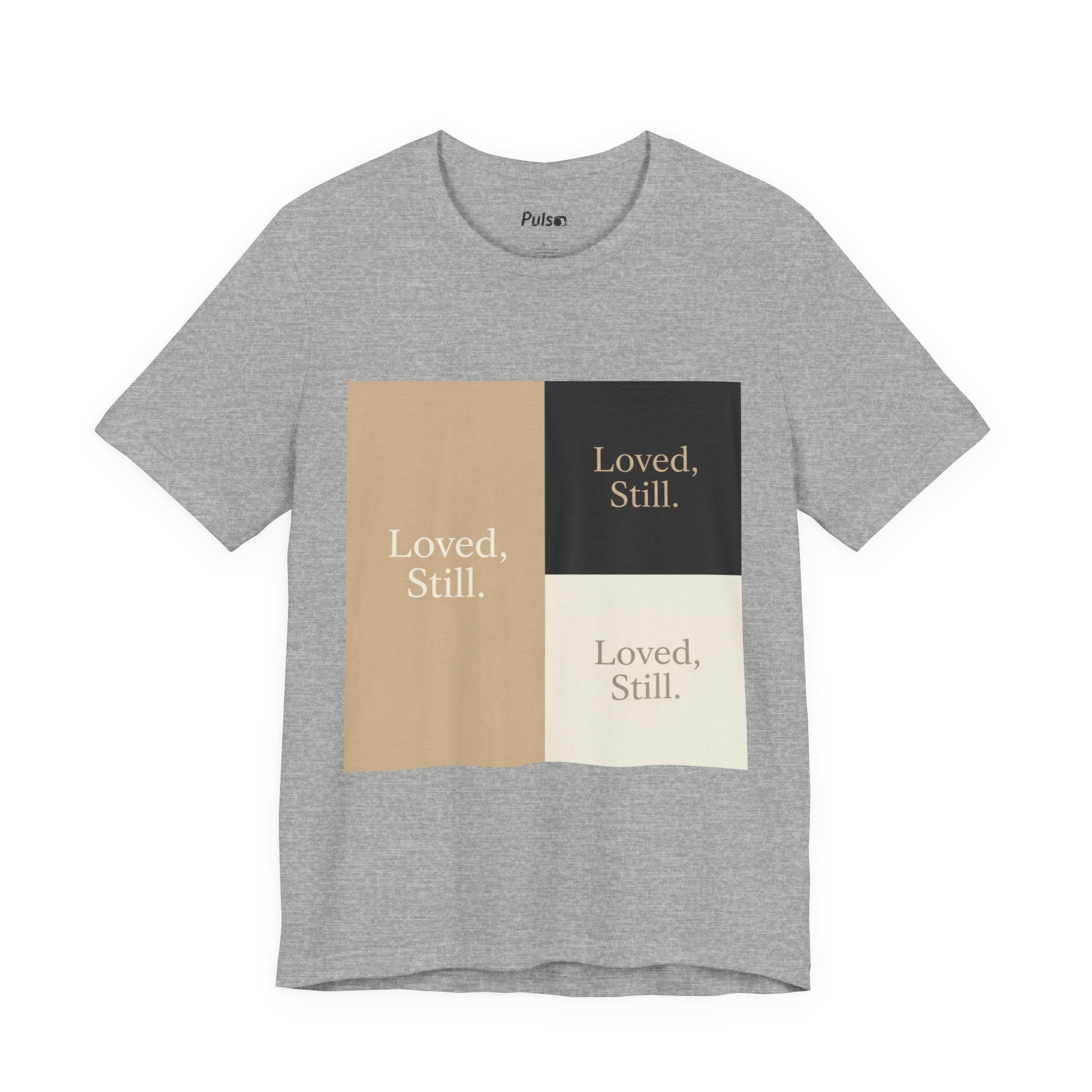 Loved, Still. T-Shirt | Christian, Friendship Valentine, Platonic Love