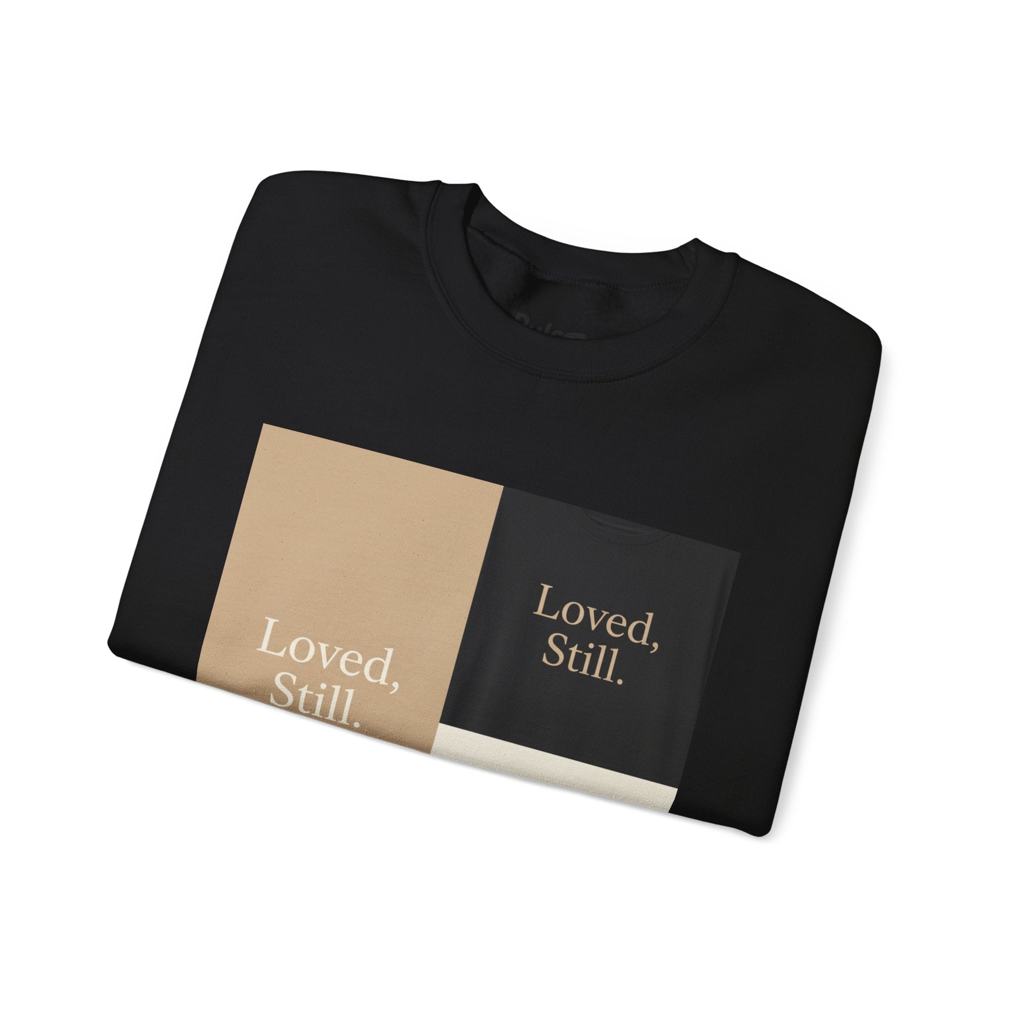 Loved, Still. Sweatshirt | Christian, Friendship Valentine, Platonic Love